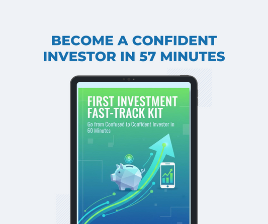 First Investment Fast-Track Kit: Go from Confused to Confident Investor in 60 Minutes